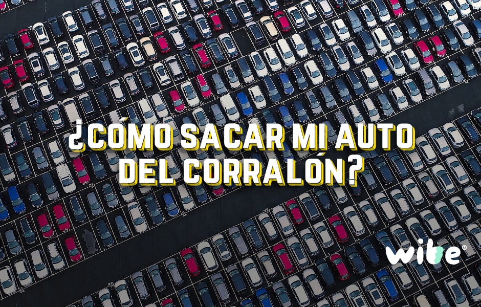 ¿Cómo sacar mi coche del corralón en CDMX?