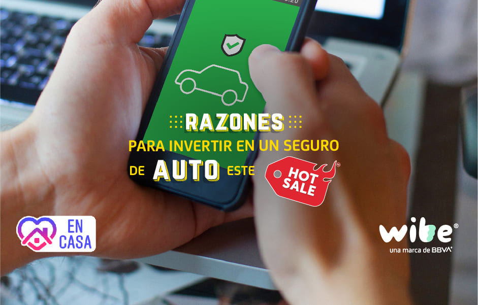 hot sale, hot sale seguros, hot sale wibe, hot sale 2020, ofertas hot sale, mejores ofertas hot sale, ofertas de hot sale, por qué invertir en un seguro en hot sale, wibe, bbva