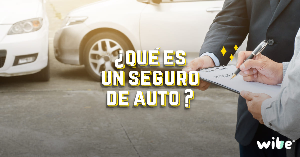 ¿Qué Es Un Seguro De Auto?