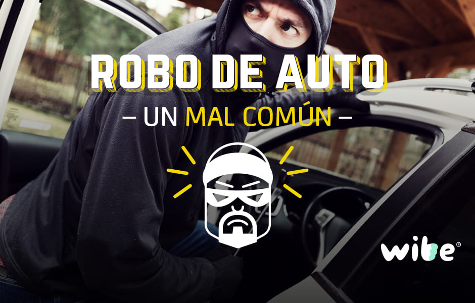 robo de autos, robo de autos en México, prevenir el robo de auto, estadísticas de robo de autos en México, seguro automotriz, wibe